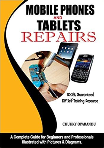 Mobile Phones and Tablets Repairs: A Complete Guide for Beginners and Professionals indir