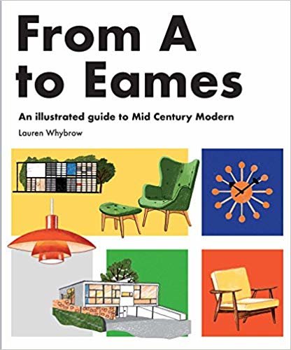 From A to Eames: A Visual Guide to Mid-Century Modern Design indir