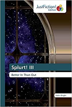 Splurt! III: Better In Than Out indir