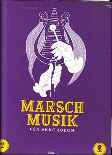 Marsch-Musik: Eine Sammlung der bekanntesten Unterhaltungs-, Armee- und Liedermärsche. Band 2. Akkordeon mit 2. Stimme ad libitum. Akkordeon I.
