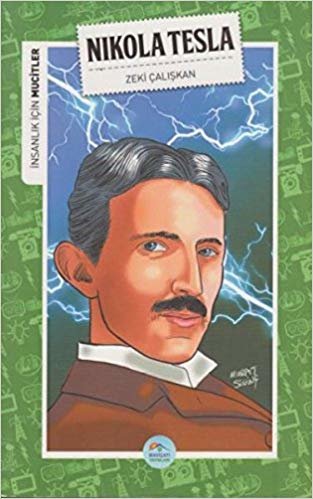 İnsanlık İçin Mucitler Nikola Tesla