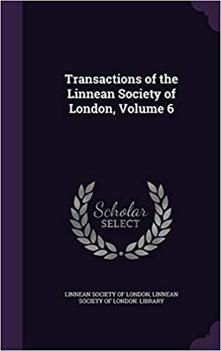 Transactions of the Linnean Society of London, Volume 6