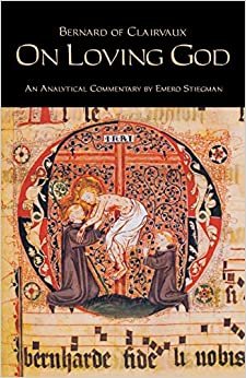 On Loving God: An Analytical Commentary by Emero Stiegman (Cistercian Fathers) (Cistercian Fathers (13))