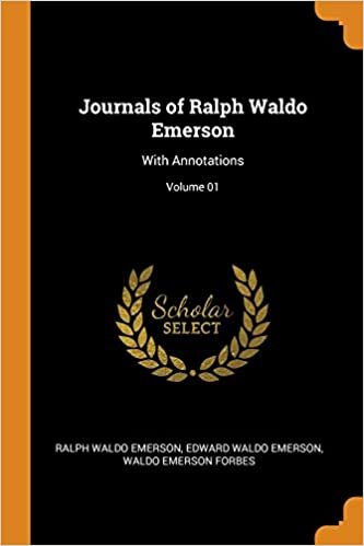 Journals of Ralph Waldo Emerson: With Annotations; Volume 01