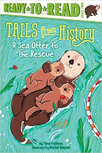 A Sea Otter to the Rescue (Tails from History: Ready to Read, Level 2)