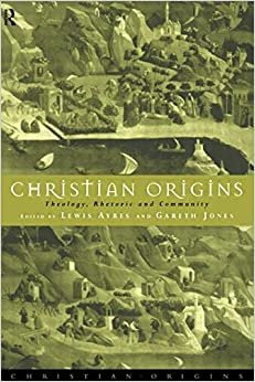 Christian Origins: Theology, Rhetoric and Community