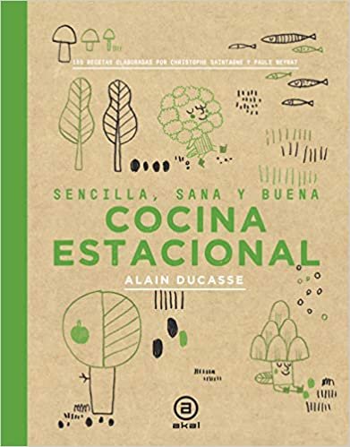 Cocina estacional: Sencilla, sana y buena / 150 recetas elaboradas por Christophe Saintage y Paule Neyrat (Biblioteca Gastronómica, Band 13) indir