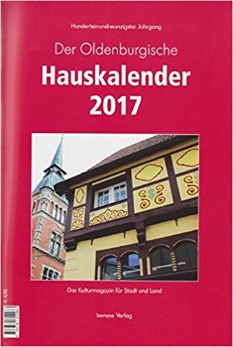 Der Oldenburgische Hauskalender 2017: Das Kulturmagazin für Stadt und Land