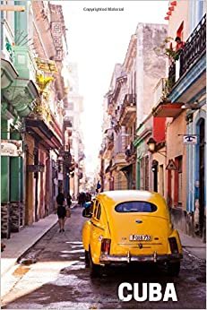 CUBA: Cuba Journal Notebook, Havana Cuba, Travel Journal, Planner Notebook, Diary (BLANK, 110 Pages, 6x9) (CAR LOVERS, Band 1)