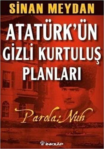 ATATÜRKÜN GİZLİ KURTULUŞ PLANLARI