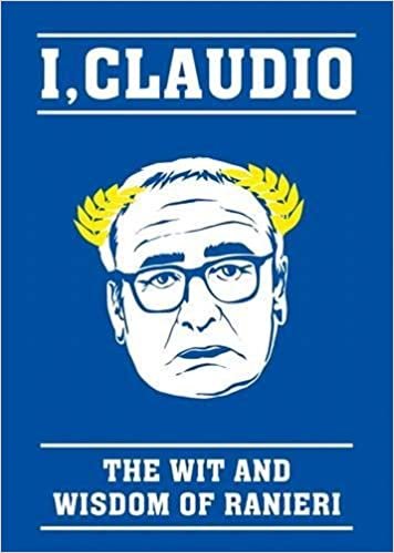 The Claudio Ranieri Quote Book: The Wit and Wisdom of Ranieri