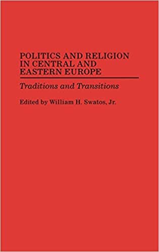 Politics and Religion in Central and Eastern Europe: Traditions and Transitions (105)