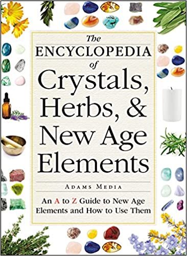 The Encyclopedia of Crystals, Herbs, and New Age Elements: An A to Z Guide to New Age Elements and How to Use Them indir