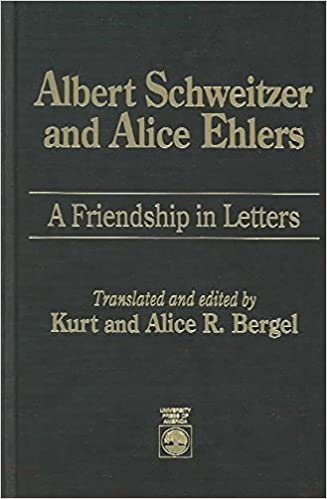 Albert Schweitzer and Alice Ehlers: A Friendship in Letters
