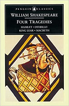 Four Tragedies: Four Tragedies Hamlet; Othello; King Lear; Macbeth