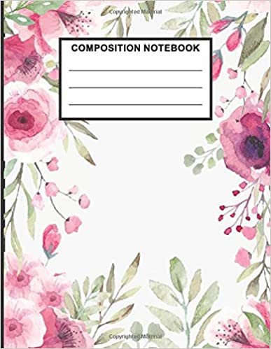 Composition Notebook: Flowers Notebook Cool Wide Ruled Line Paper Composition Notebook Perfect For Any Flowers Lover, School Birthday Special Gift. indir