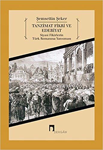 Tanzimat Fikri ve Edebiyat: Siyasi Fikirlerin Türk Romanına Yansıması (1871-1895) indir