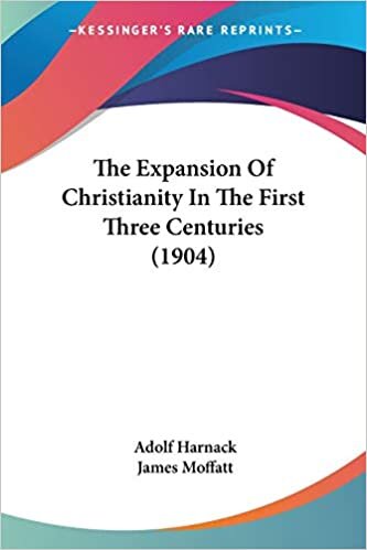 The Expansion Of Christianity In The First Three Centuries (1904) indir