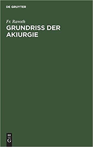 Grundriss der Akiurgie: Nebst einem Anhang von Fünfzehn Tafeln Instrumenten-Abbildungen und Zahlreichen Holzschnitten im Text indir