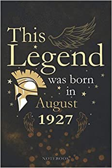 This Legend Was Born In August 1927 Lined Notebook Journal Gift: Appointment, Appointment , Paycheck Budget, PocketPlanner, 6x9 inch, Agenda, 114 Pages, Monthly