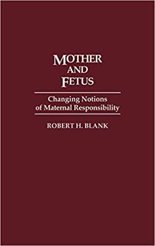 Mother and Fetus: Changing Notions of Maternal Responsibility (Contributions in Medical Studies)