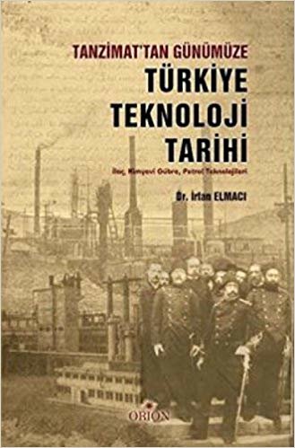 Tanzimat'tan Günümüze Türkiye Teknoloji Tarihi: İlaç, Kimyevi Gübre, Petrol Teknolojileri