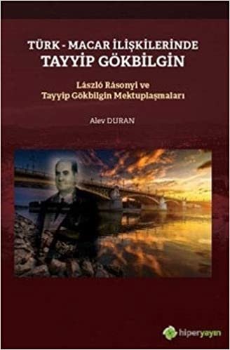 Türk - Macar İlişkilerinde Tayyip Gökbilgin: Laszlo Rasonyi ve Tayyip Gökbilgin Mektuplaşmaları indir