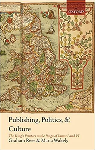 Publishing, Politics, and Culture: The King's Printers in the Reign of James I and VI indir
