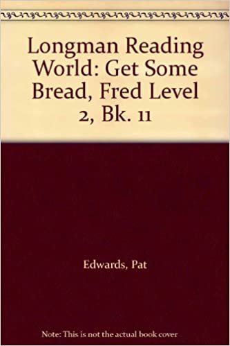 Get Some Bread, Fred. Book 11: Get Some Bread, Fred (LONGMAN READING WORLD): Get Some Bread, Fred Level 2, Bk. 11 indir