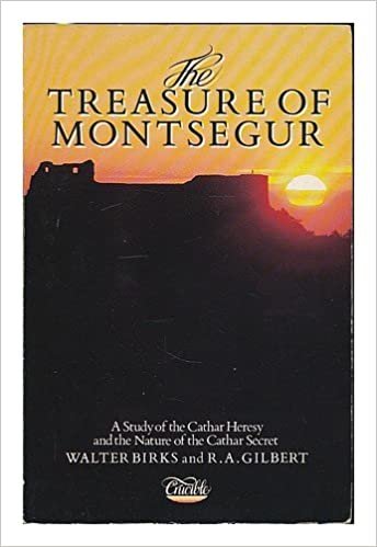 The Treasure of Montsegur: Study of the Cathar Heresy and the Nature of the Cathar Secret