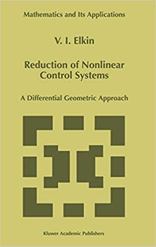 Reduction of Nonlinear Control Systems: A Differential Geometric Approach (Mathematics and Its Applications)