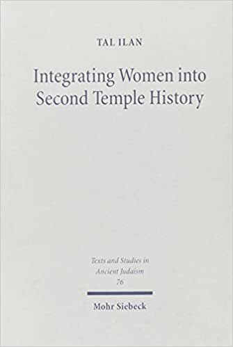 Integrating Jewish Women into Second Temple History (Texts and Studies in Ancient Judaism, Band 76)