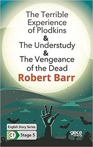 The Terrible Experience of Plodkins - The Understudy - The Vengeance of the Dead / İngilizce Hikayeler C1 Stage 5 indir