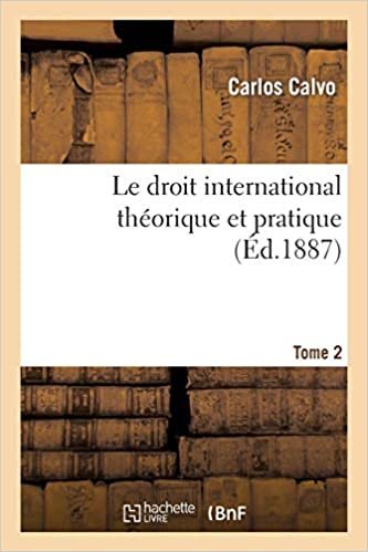 Calvo-C: Droit International Théorique Et Pratique Tome 2 (Sciences Sociales)