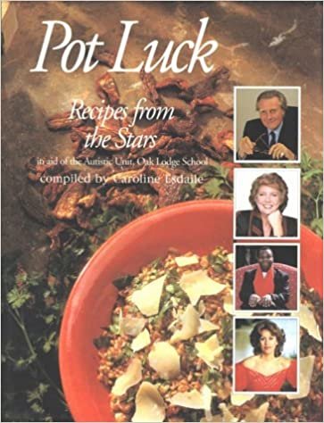 Pot Luck: Recipes from the Stars in Aid of the Autistic Unit Oak Lodge School