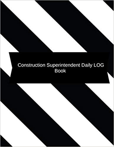 Construction Superintendent Daily Log Book: Construction Log Book