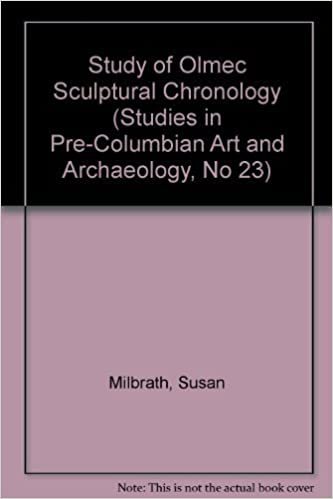 A Study of Olmec Sculptural Chronology (STUDIES IN PRE-COLUMBIAN ART AND ARCHAEOLOGY): v. 23