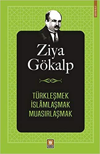 Türkleşmek-İslamlaşmak-Muasırlaşmak