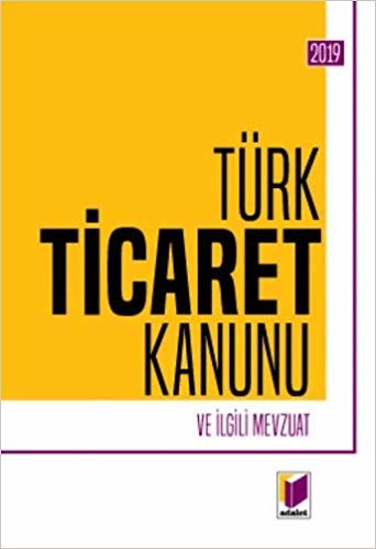 Türk Ticaret Kanunu ve İlgili Mevzuat 2019