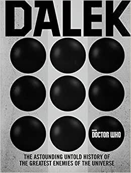 Doctor Who: Dalek: The Astounding Untold History of the Greatest Enemies of the Universe indir