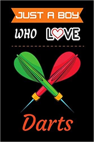 Just a Boy who loves Darts: Darts Dairy Journal Notebook Lover Gift Thanksgiving Notebook for boys and girls. Cute Halloween dairy Christmas Notebook ... for Lined Notebook for man, women and Kids indir