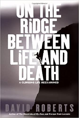 On the Ridge Between Life and Death: A Climbing Life Reexamined indir