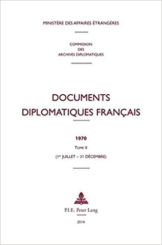 Documents diplomatiques français: 1970 – Tome II (1er juillet – 31 décembre) (Documents diplomatiques français – Depuis 1954, sous la direction de Maurice Vaïsse, Band 38): 2