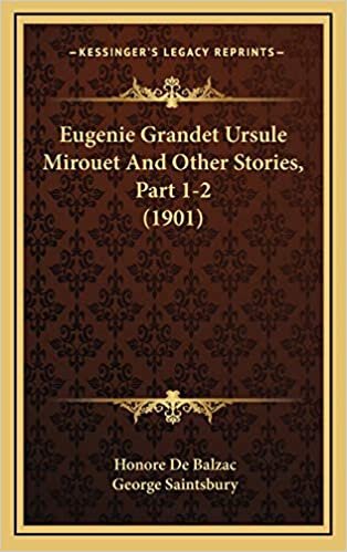 Eugenie Grandet Ursule Mirouet And Other Stories, Part 1-2 (1901)