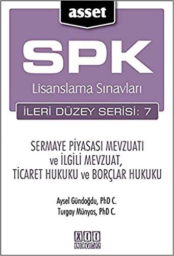 SPK Lisanslama Sınavları İleri Düzey Serisi: 7 - Sermaye Piyasası Mevzuatı ve İlgili Mevzuat, Ticaret Hukuku ve Borçlar Hukuku indir