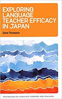 Exploring Language Teacher Efficacy in Japan (Psychology of Language Learning and Teaching)