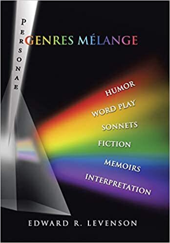 Genres Mélange: Humor, Word Play, Personae, Sonnets, Fiction, Memoirs, Interpretation