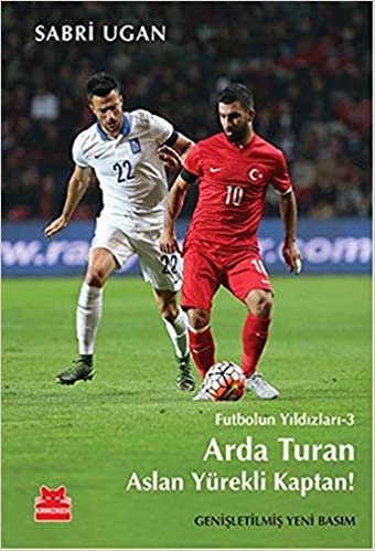 Arda Turan Aslan Yürekli Kaptan: Futbolun Yıldızları 3