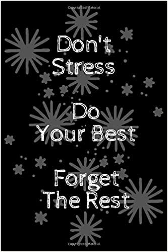 Don't Stress Do Your Best Forget The Rest: Lined NoteBook / Journal / Size-120 blank Pages, 6x9 Inches Matte Finish,,,Amazing Diary gift for yourself, family or friends