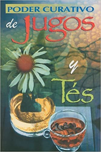 Poder Curativo de Jugos y Tes = Healing Power of Juices and Teas (RTM Ediciones)